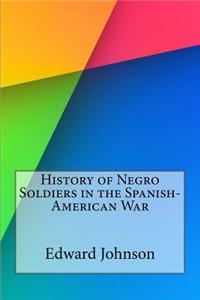 History of Negro Soldiers in the Spanish-American War