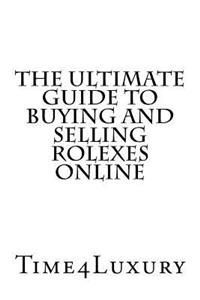 Ultimate Guide to Buying and Selling Rolexes Online