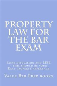 Property Law for the Bar Exam: Essay Discussion and MBE - This Should Be Your Real Property Reference