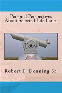 Personal Perspectives About Selected Life Issues