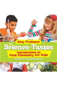 Science of Tastes - Introduction to Food Chemistry for Kids Children's Chemistry Books