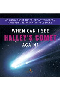 When Can I See Halley's Comet Again? Kids Book About the Solar System Grade 4 Children's Astronomy & Space Books