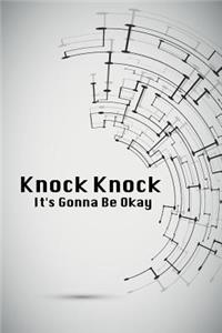 Knock Knock It's Gonna Be Okay