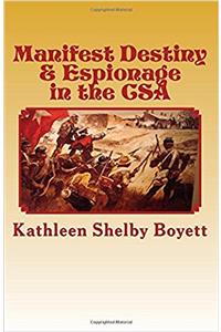 Manifest Destiny & Espionage in the CSA