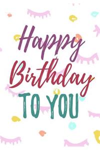 Happy Birthday To You