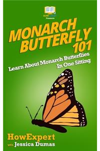 Monarch Butterfly 101