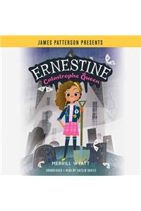 Ernestine, Catastrophe Queen