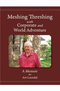 Meshing Threshing with Corporate and World Adventure