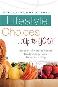 Lifestyle Choices ... Up to YOU!