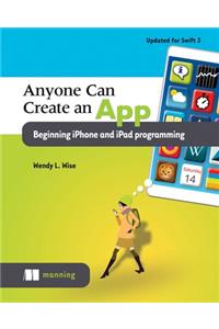 Anyone Can Create an App Beginning iPhone and iPad Programming