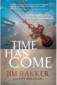 Time Has Come: How to Prepare Now for Epic Events Ahead