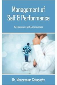 Management of Self & Performance: My Experiences with Consciousness
