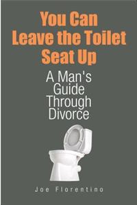 You Can Leave the Toilet Seat Up