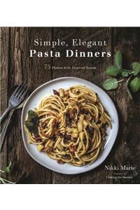 Simple, Elegant Pasta Dinners