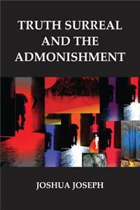Truth Surreal and the Admonishment