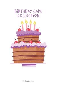 Collection Cake Birthday Journal - Blank Recipe Book - Collect the Recipes You Love in Your Own Custom Cookbook