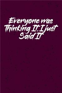 Everyone was Thinking It. I just Said It