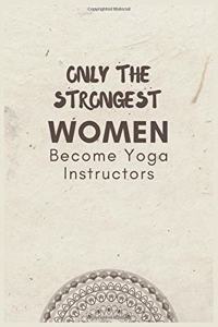 Only the Strongest Women Become Yoga Instructors