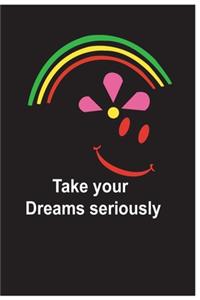 Take your Dreams seriously