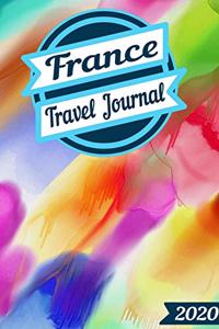 2020 France Travel Journal: A Creative Journal for recording your Travel Adventures and Vacation Experiences