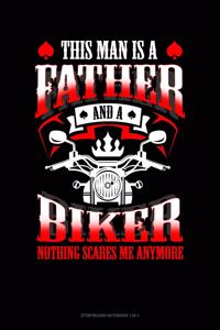 This Man Is A Father And A Biker Nothing Scares Me Anymore