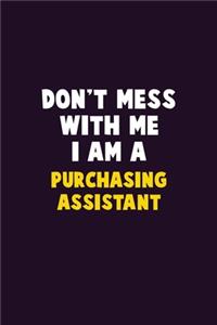 Don't Mess With Me, I Am A Purchasing Assistant