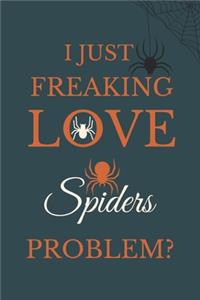 I Just Freakin Love Spiders Problem?