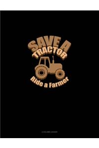 Save A Tractor Ride A Farmer