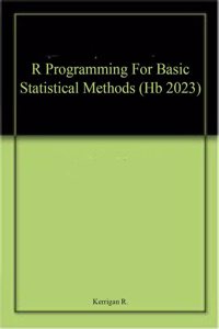 R Programming For Basic Statistical Methods (Hb 2023)