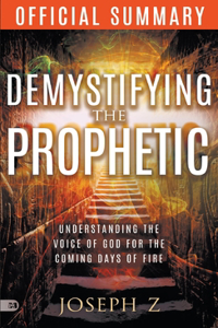 Official Summary of Demystifying the Prophetic