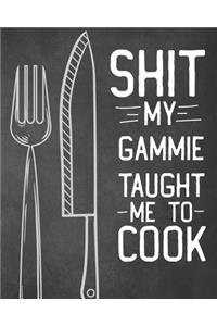 Shit My Gammie Taught Me To Cook