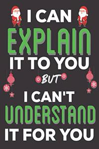 I Can Explain It To You But I can't Understand It for You