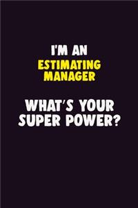 I'M An Estimating Manager, What's Your Super Power?