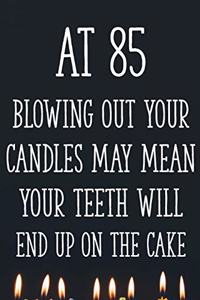 At 85 Blowing Out Your Candles May Mean Your Teeth Will End Up On The Cake