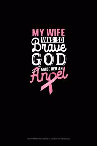 My Wife Was So Brave God Made Her An Angel
