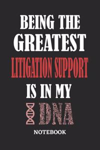 Being the Greatest Litigation Support is in my DNA Notebook