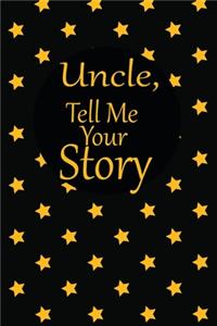 uncle, tell me your story: A guided journal to tell me your memories, keepsake questions.This is a great gift to Dad, grandpa, granddad, father and uncle from family members, 