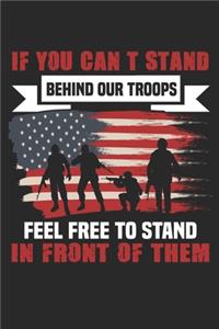If You Can't Stand Behind Our Troops Feel Free To Stand In Front Of Them