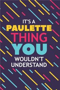 It's a Paulette Thing You Wouldn't Understand