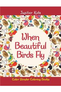 When Beautiful Birds Fly