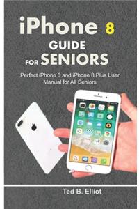 iPHONE 8 GUIDE FOR SENIORS