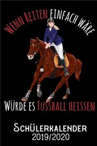 Wenn Reiten einfach wäre würde es Fussball heissen - Schülerkalender 2019 - 2020