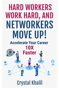 Hard Workers Work Hard, and Networkers Move Up!
