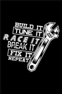 Build it Tune it Race it Break it Fix it Repeat