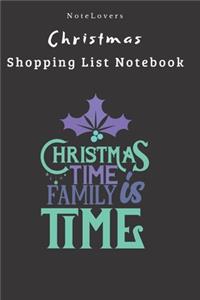 Christmas Time Is Family Time - Christmas Shopping List Notebook