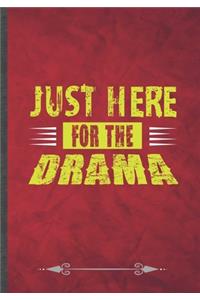 Just Here for the Drama