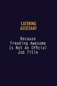 Catering Assistant Because Freaking Awesome is not An Official Job Title
