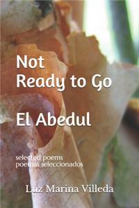 Not Ready to Go - El Abedul