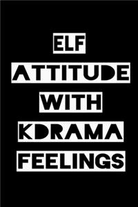 Elf Attitude with Kdrama Feelings