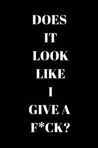 Does It Look Like I Give A F*ck?